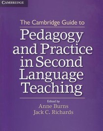 The Cambridge Guide to Pedagogy and Practice in Second Language Teaching