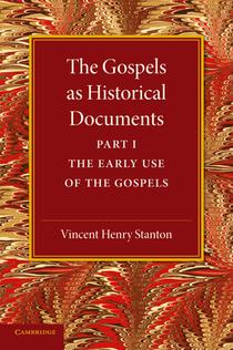 The Gospels as Historical Documents, Part 1, The Early Use of the Gospels
