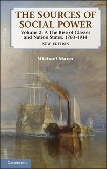 The Sources of Social Power: Volume 2, The Rise of Classes and Nation-States, 1760–1914