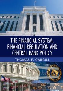 The Financial System, Financial Regulation and Central Bank Policy