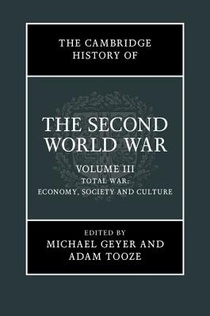 The Cambridge History of the Second World War: Volume 3, Total War: Economy, Society and Culture