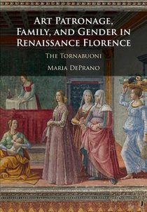 Art Patronage, Family, and Gender in Renaissance Florence