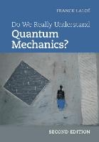 Do We Really Understand Quantum Mechanics?