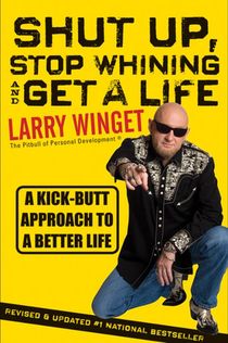 Shut Up, Stop Whining, and Get a Life