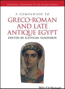 A Companion to Greco-Roman and Late Antique Egypt