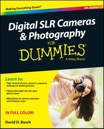 Digital SLR Cameras & Photography For Dummies