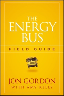 The Energy Bus Field Guide