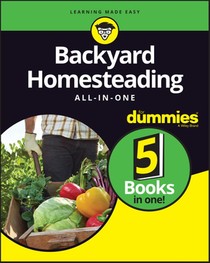 Backyard Homesteading All-in-One For Dummies