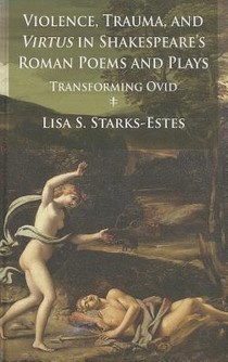 Violence, Trauma, and Virtus in Shakespeare's Roman Poems and Plays voorzijde