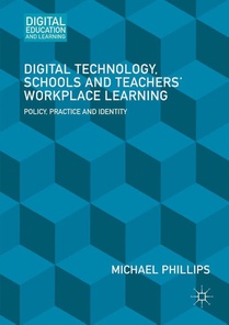 Digital Technology, Schools and Teachers' Workplace Learning