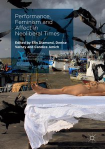 Performance, Feminism and Affect in Neoliberal Times