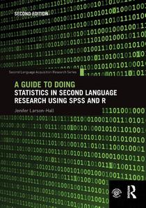 A Guide to Doing Statistics in Second Language Research Using SPSS and R
