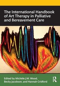 The International Handbook of Art Therapy in Palliative and Bereavement Care
