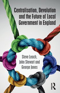 Centralisation, Devolution and the Future of Local Government in England voorzijde