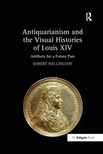 Antiquarianism and the Visual Histories of Louis XIV
