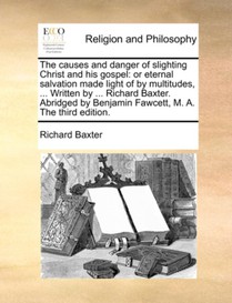 The Causes and Danger of Slighting Christ and His Gospel