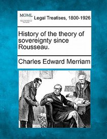 History of the Theory of Sovereignty Since Rousseau.