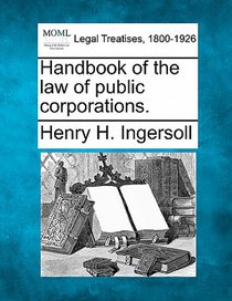 Handbook of the law of public corporations.