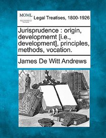 Jurisprudence: Origin, Developmemt [i.E., Development], Principles, Methods, Vocation.
