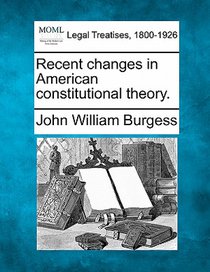 Recent Changes in American Constitutional Theory.