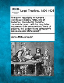 The law of negotiable instruments: including promissory notes, bills of exchange, bank checks and other commercial paper: with the Negotiable Instrume