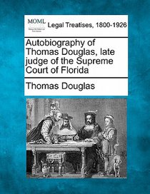 Autobiography of Thomas Douglas, Late Judge of the Supreme Court of Florida