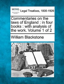 Commentaries on the laws of England: in four books: with analysis of the work. Volume 1 of 2