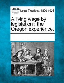 A Living Wage by Legislation: The Oregon Experience.