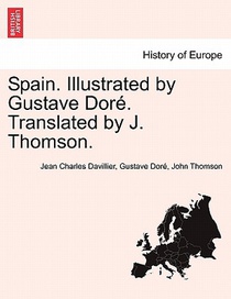 Spain. Illustrated by Gustave Dore. Translated by J. Thomson.