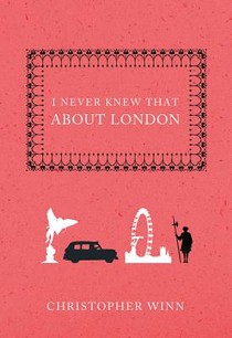 Winn, C: I Never Knew That about London