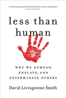 Less Than Human: Why We Demean, Enslave, and Exterminate Others voorzijde