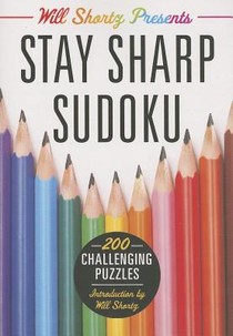 Will Shortz Presents Stay Sharp Sudoku: 200 Challenging Puzzles