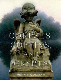 Corpses, Coffins, and Crypts