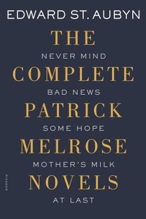 The Complete Patrick Melrose Novels