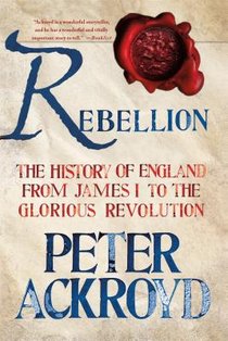 Rebellion: The History of England from James I to the Glorious Revolution voorzijde