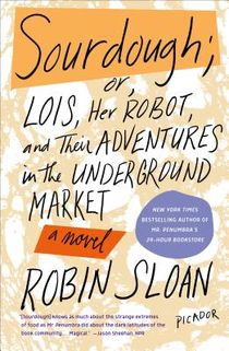 Sourdough: Or, Lois and Her Adventures in the Underground Market: A Novel