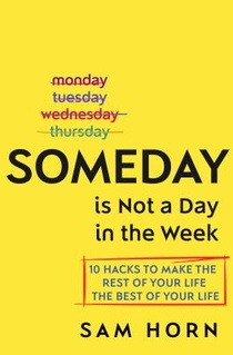 Someday Is Not a Day in the Week
