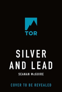 Silver and Lead: An October Daye Novel