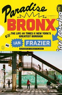 Paradise Bronx: The Life and Times of New York's Greatest Borough