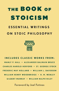 The Book of Stoicism: Essential Writings on Stoic Philosophy