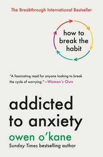 Addicted to Anxiety: How to Break the Habit