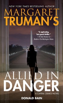 Margaret Truman's Allied in Danger: A Capital Crimes Novel