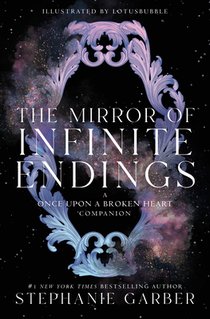 The Mirror of Infinite Endings: A Once Upon a Broken Heart Companion