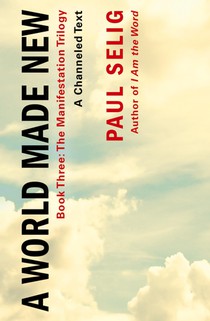 A World Made New: A Channeled Text
