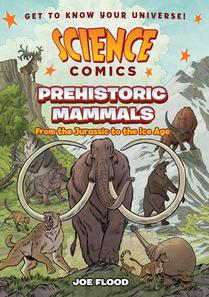 Science Comics: Prehistoric Mammals