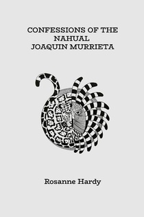 CONFESSIONS OF THE NAHUAL JOAQUIN MURRIETA