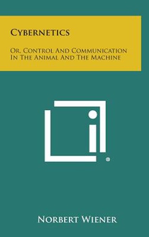 Cybernetics: Or, Control and Communication in the Animal and the Machine