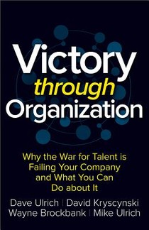 Victory Through Organization: Why the War for Talent is Failing Your Company and What You Can Do About It voorzijde