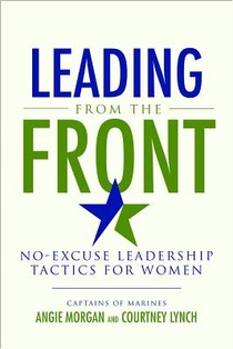 Leading from the Front: No-Excuse Leadership Tactics for Women