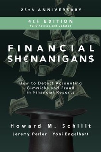 Financial Shenanigans, Fourth Edition: How to Detect Accounting Gimmicks and Fraud in Financial Reports